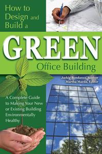 «How to Design and Build a Green Office Building» by Jackie Bondanza