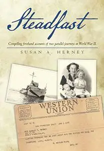 Steadfast: Compelling firsthand accounts of two parallel journeys in World War II.