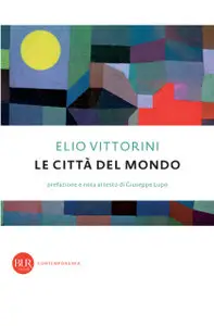 Elio Vittorini - Le Città Del Mondo