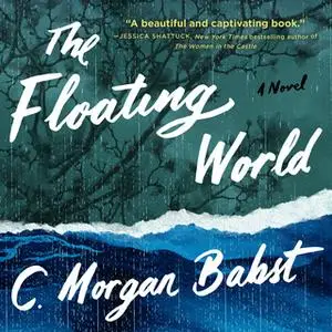 «The Floating World» by C. Morgan Babst