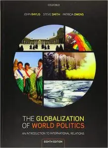 The Globalization of World Politics: An Introduction to International Relations, 8th Edition