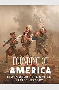 Founding Of America: Learn About The United States History