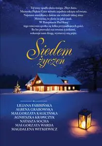«Siedem życzeń» by Małgorzata Kalicińska,Magdalena Witkiewicz,Natasza Socha,Małgorzata Warda,Agnieszka Krawczyk,Ałbena G