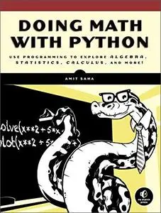 Doing Math with Python: Use Programming to Explore Algebra, Statistics, Calculus, and More