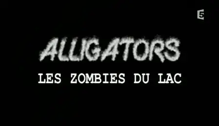 (Fr5) Alligators, les zombies du lac (2011)