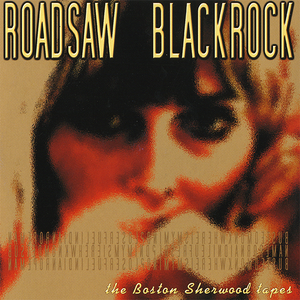 Roadsaw/Blackrock - The Boston Sherwood Tapes (2001, Split CD)