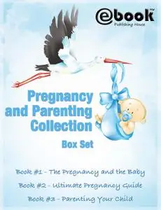 «Pregnancy and Parenting Collection Box Set» by My Ebook Publishing House