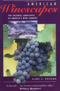 American Winescapes: The Cultural Landscapes Of America's Wine Country
