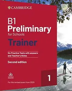 B1 Preliminary for Schools Trainer 1 for the Revised 2020 Exam Six Practice Tests with Answers and Teacher's Notes with Downloa