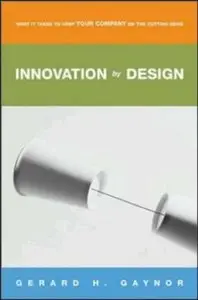 Gerard H. Gaynor - Innovation by Design: What It Takes to Keep Your Company on the Cutting Edge (Repost)