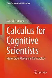 Calculus for Cognitive Scientists: Higher Order Models and Their Analysis (Repost)