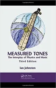 Measured Tones: The Interplay of Physics and Music, Third Edition