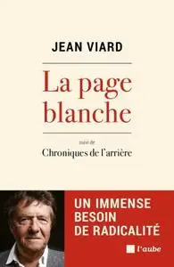 Jean Viard, "La page blanche : Un immense besoin de radicalité suivi de Chroniques de l’arrière"