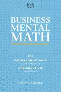 Business Mental Math: For Future Consultants