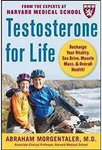 Testosterone for Life: Recharge Your Vitality, Sex Drive, Muscle Mass, and Overall Health [Repost]