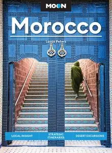 Moon Morocco: Local Insight, Strategic Itineraries, Desert Excursions (Moon Middle East & Africa Travel Guide), 3rd Edition