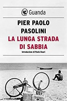 Pier Paolo Pasolini - La lunga strada di sabbia