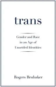 Trans: Gender and Race in an Age of Unsettled Identities (Repost)