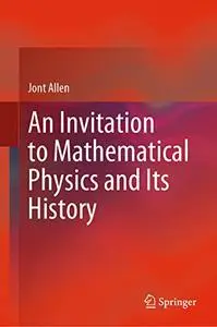 An Invitation to Mathematical Physics and Its History