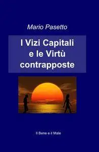 I Vizi Capitali e le Virtù contrapposte
