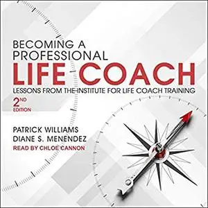 Becoming a Professional Life Coach: Lessons from the Institute of Life Coach Training [Audiobook]