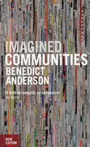 Imagined Communities: Reflections on the Origin and Spread of Nationalism, Revised Edition