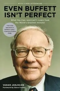 Even Buffett Isn't Perfect: What You Can - and Can't - Learn from the World's Greatest Investor (repost)