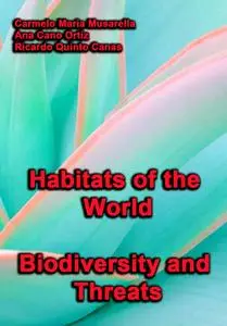 "Habitats of the World: Biodiversity and Threats" ed. by Carmelo Maria Musarella, Ana Cano Ortiz, Ricardo Quinto Canas