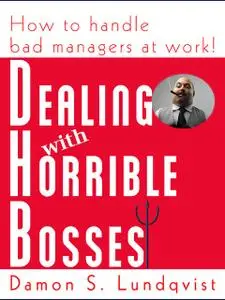 «Dealing With Horrible Bosses» by Damon Lundqvist