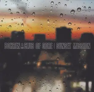 Bohren & Der Club Of Gore - Sunset Mission (2000) [Vinyl Rip 16/44 & mp3-320 + DVD] Re-up