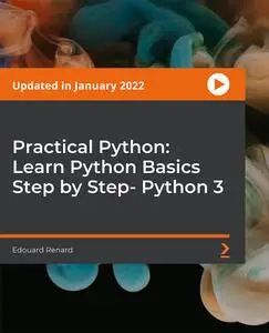 Practical Python: Learn Python Basics Step by Step- Python 3 [January 2022]