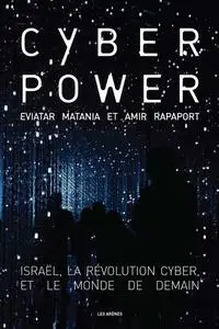 Amir Rapaport, Evitar Matania, "Cyberpower - Israël, la révolution cyber, et le monde de demain"