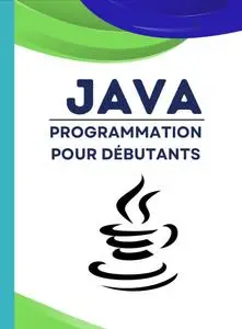 Java Programmation pour débutants (French Edition)