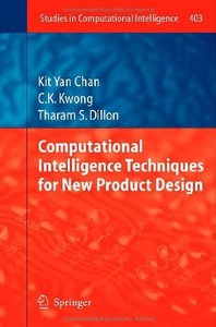 Computational Intelligence Techniques for New Product Design (Studies in Computational Intelligence) (repost)
