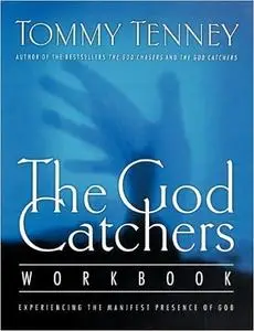 The God Catchers: Experiencing the Manifest Presence of God