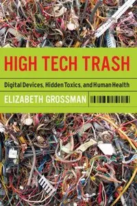 High Tech Trash: Digital Devices, Hidden Toxics, and Human Health