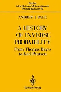 A History of Inverse Probability: From Thomas Bayes to Karl Pearson