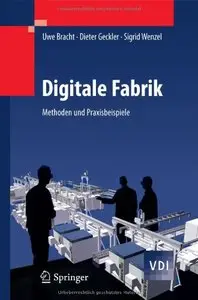 Digitale Fabrik: Methoden und Praxisbeispiele (VDI-Buch) [Repost]