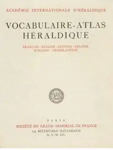 Vocabulaire-atlas héraldique en six langues: Français-English-Deutsch-Español-Italiano-Nederlandsch