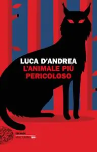 Luca D'Andrea - L'animale più pericoloso