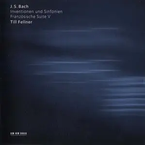 Bach - Till Fellner: Inventionen und Sinfonien, Franzosische Suite V (2009) {ECM 2043}