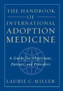 The Handbook of International Adoption Medicine: A Guide for Physicians, Parents, and Providers [Repost]