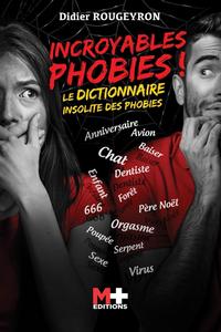 Didier Rougeyron, "Incroyables phobies !: Le dictionnaire insolite des phobies"