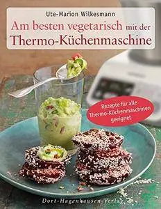 Am besten vegetarisch: mit der Thermo-Küchenmaschine