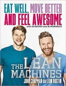 The Lean Machines: Eat Well, Move Better and Feel Awesome