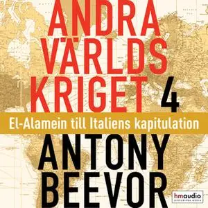 «Andra världskriget, del 4. El-Alamein till Italiens kapitulation» by Antony Beevor
