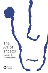 James R. Hamilton, "The Art of Theater" (repost)