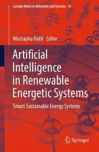 Artificial Intelligence in Renewable Energetic Systems: Smart Sustainable Energy Systems