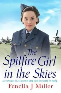 «The Spitfire Girl in the Skies» by Fenella J Miller