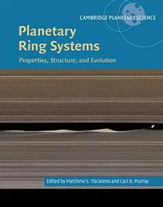 Planetary Ring Systems: Properties, Structure, and Evolution (Cambridge Planetary Science)